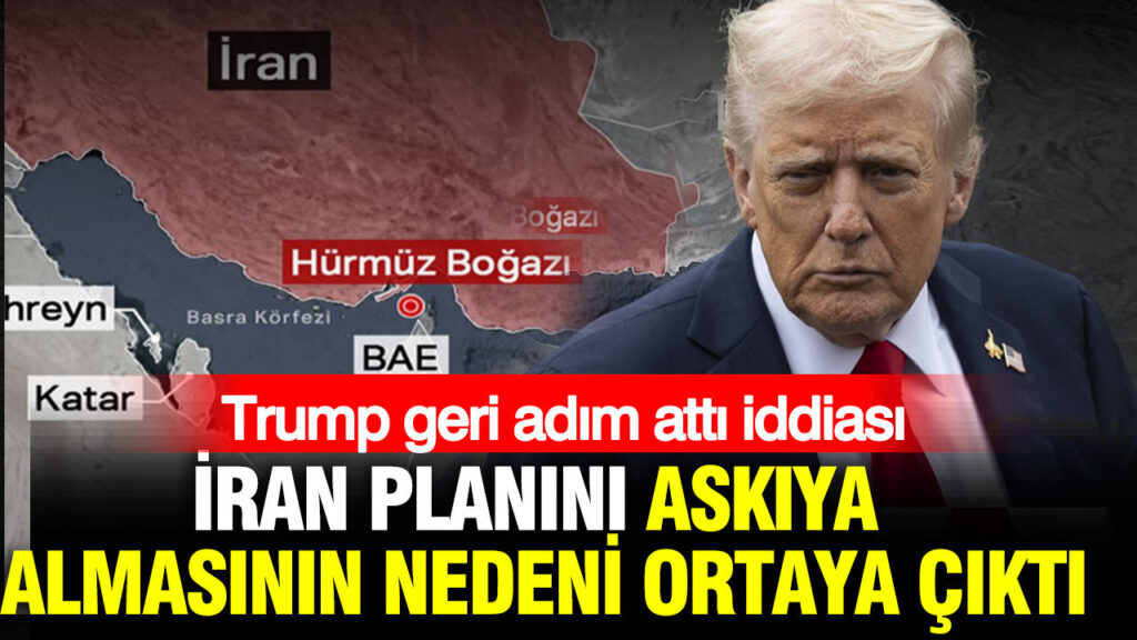 Trump “geri adım attı” iddiası: İran planını askıya almasının nedeni ortaya çıktı